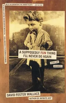A Supposedly Fun Thing I'll Never Do Again: Eseuri și argumente - A Supposedly Fun Thing I'll Never Do Again: Essays and Arguments