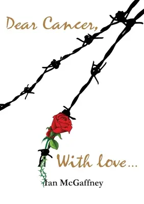 Dragă Cancer, Cu dragoste ... - Dear Cancer, With love ...