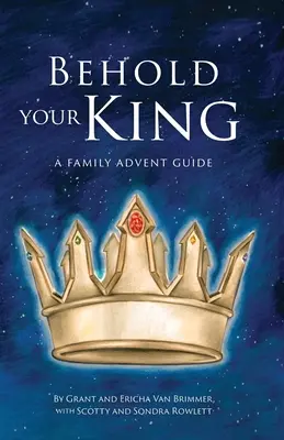 Behold Your King: Un ghid de Advent pentru familie - Behold Your King: A Family Advent Guide