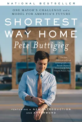 Cel mai scurt drum spre casă: Provocarea unui primar și un model pentru viitorul Americii - Shortest Way Home: One Mayor's Challenge and a Model for America's Future