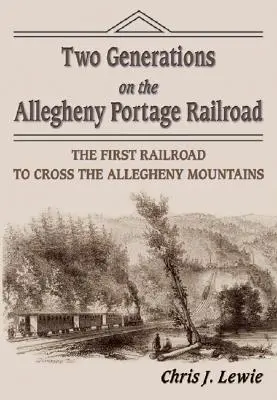 Două generații pe calea ferată Allegheny Portage - Two Generations on the Allegheny Portage Railroad