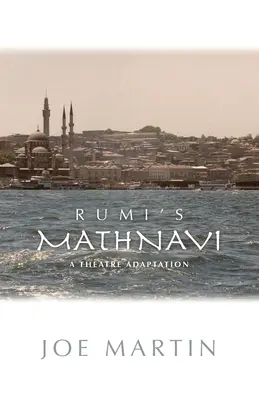 Mathnavi de Rumi: O adaptare teatrală - Rumi's Mathnavi: A Theatre Adaptation