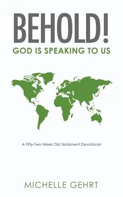 Iată! Dumnezeu ne vorbește: Un devoțional de cincizeci și două de săptămâni despre Vechiul Testament - Behold! God Is Speaking to Us: A Fifty-Two Week Old Testament Devotional