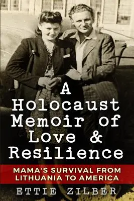 A Holocaust Memoir of Love & Resilience: Mama's Survival from Lithuania to America