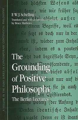 Fundamentarea filosofiei pozitive - The Grounding of Positive Philosophy