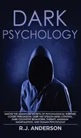 Psihologie întunecată: Stăpânește secretele avansate ale războiului psihologic, persuasiunii sub acoperire, NLP-ului întunecat, controlului minții pe furiș, cognitivului întunecat - Dark Psychology: Master the Advanced Secrets of Psychological Warfare, Covert Persuasion, Dark NLP, Stealth Mind Control, Dark Cognitiv