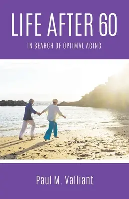 Viața după 60 de ani: În căutarea îmbătrânirii optime - Life After 60: In Search of Optimal Aging