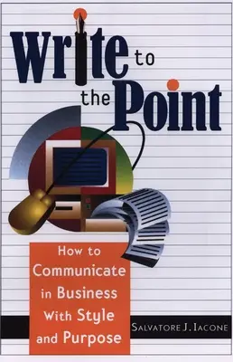 Write to the Point: Cum să comunici în afaceri cu stil și scop - Write to the Point: How to Communicate in Business with Style and Purpose