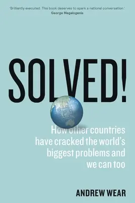 Rezolvat!: Cum au rezolvat alte țări cele mai mari probleme ale lumii și cum putem și noi - Solved!: How other countries have cracked the world's biggest problems and we can too
