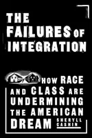 Eșecurile integrării: Cum rasa și clasa subminează visul american - The Failures of Integration: How Race and Class Are Undermining the American Dream