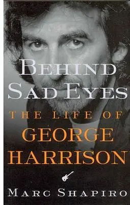 În spatele ochilor triști: Viața lui George Harrison - Behind Sad Eyes: The Life of George Harrison