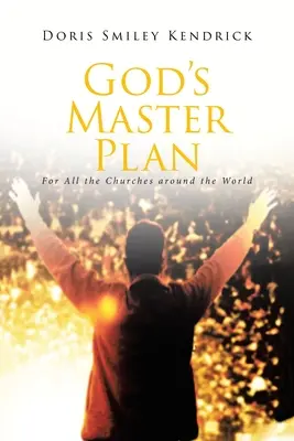 Planul principal al lui Dumnezeu: Pentru toate bisericile din lume - God's Master Plan: For All the Churches around the World