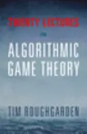 Douăzeci de prelegeri privind teoria algoritmică a jocurilor - Twenty Lectures on Algorithmic Game Theory
