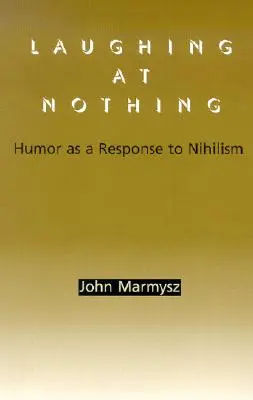 Râzând de nimic: Umorul ca răspuns la nihilism - Laughing at Nothing: Humor as a Response to Nihilism
