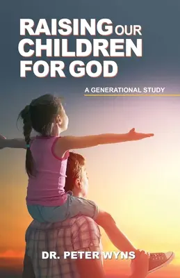 Să ne creștem copiii pentru Dumnezeu - Raising Our Children For God