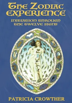Experiența zodiacului: Inițiere prin cele douăsprezece semne - The Zodiac Experience: Initiation through the Twelve Signs