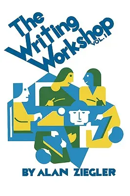 Atelierul de scriere: Cum să predai scriere creativă, volumul 1 - The Writing Workshop: How to Teach Creative Writing Volume 1