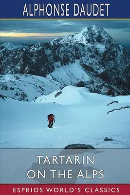 Tartarin pe Alpi (Esprios Classics) - Tartarin on the Alps (Esprios Classics)