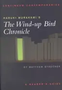 Cronica păsării în vânt a lui Haruki Murakami: Un ghid al cititorului - Haruki Murakami's the Wind-Up Bird Chronicle: A Reader's Guide