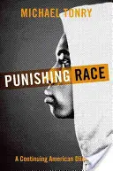 Pedepsirea rasei: o dilemă americană continuă - Punishing Race: A Continuing American Dilemma