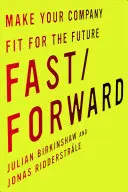 Fast/Forward: Fă-ți compania pregătită pentru viitor - Fast/Forward: Make Your Company Fit for the Future
