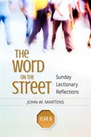 Cuvântul pe stradă, Anul B: Reflecții duminicale din Lecționar - The Word on the Street, Year B: Sunday Lectionary Reflections
