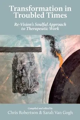 Transformare în vremuri tulburi: Abordarea sufletească a muncii terapeutice de către Re-Vision - Transformation in Troubled Times: Re-Vision's Soulful Approach to Therapeutic Work