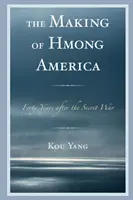 The Making of Hmong America: Patruzeci de ani după războiul secret - The Making of Hmong America: Forty Years after the Secret War