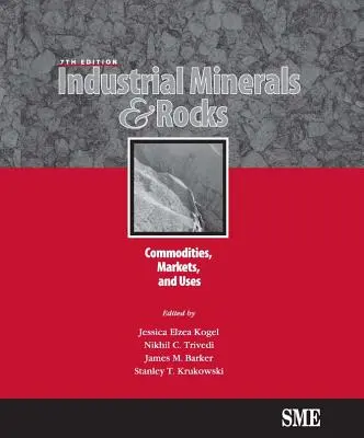 Minerale și roci industriale, ediția a șaptea: Produse de bază, piețe și utilizări - Industrial Minerals & Rocks, Seventh Edition: Commodities, Markets, and Uses