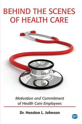 În culisele asistenței medicale: Motivația și angajamentul angajaților din domeniul sănătății - Behind the Scenes of Health Care: Motivation and Commitment of Health Care Employees