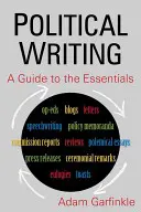 Scriere politică: A Guide to the Essentials: Un ghid pentru elementele esențiale - Political Writing: A Guide to the Essentials: A Guide to the Essentials