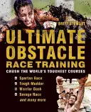 Ultimate Obstacle Race Training: Zdrobiți cele mai dificile curse din lume - Ultimate Obstacle Race Training: Crush the World's Toughest Courses