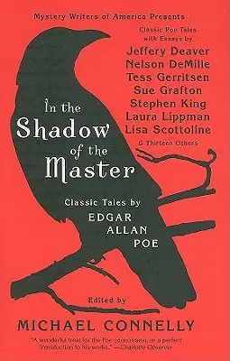 În umbra maestrului: Povestiri clasice de Edgar Allan Poe și eseuri de Jeffery Deaver, Nelson Demille, Tess Gerritsen, Sue Grafton, Stephen Ki - In the Shadow of the Master: Classic Tales by Edgar Allan Poe and Essays by Jeffery Deaver, Nelson Demille, Tess Gerritsen, Sue Grafton, Stephen Ki