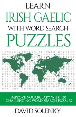 Învață gaelică irlandeză cu puzzle-uri de căutare a cuvintelor: Învățați vocabularul limbii irlandeze gaelice cu puzzle-uri provocatoare de căutare a cuvintelor pentru toate vârstele - Learn Irish Gaelic with Word Search Puzzles: Learn Irish Gaelic Language Vocabulary with Challenging Word Find Puzzles for All Ages