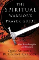 Ghidul de rugăciune al războinicului spiritual - The Spiritual Warrior's Prayer Guide