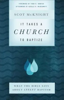 Este nevoie de o biserică pentru a boteza: Ce spune Biblia despre botezul copiilor - It Takes a Church to Baptize: What the Bible Says about Infant Baptism
