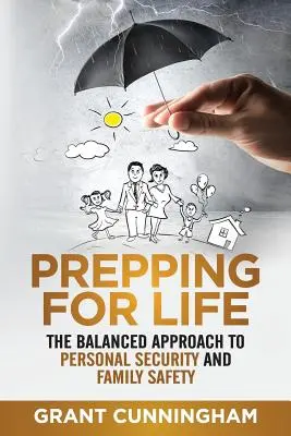 Prepping For Life: Abordarea echilibrată a securității personale și a siguranței familiei - Prepping For Life: The balanced approach to personal security and family safety