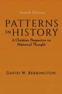 Modele în istorie: O perspectivă creștină asupra gândirii istorice - Patterns in History: A Christian Perspective on Historical Thought