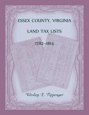 Essex County, Virginia Liste de impozite pe terenuri, 1782-1814 - Essex County, Virginia Land Tax Lists, 1782-1814