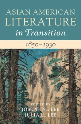 Literatura asiatică americană în tranziție, 1850-1930: Volumul 1 - Asian American Literature in Transition, 1850-1930: Volume 1