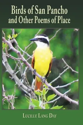Păsările din San Pancho și alte poezii ale locului - Birds of San Pancho and Other Poems of Place