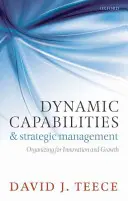 Capabilități dinamice și management strategic: Organizarea pentru inovare și creștere - Dynamic Capabilities and Strategic Management: Organizing for Innovation and Growth