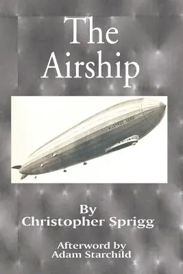 Dirijabilul: Design, istorie, funcționare și viitor - The Airship: Its Design, History, Operation and Future