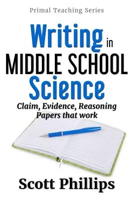 Scrierea în științe la gimnaziu: Claim, Evidence, Reasoning Papers that Work - Writing in Middle School Science: Claim, Evidence, Reasoning Papers that Work