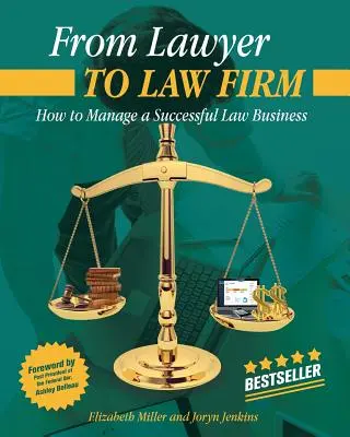 De la avocat la firmă de avocatură: Cum să gestionați o afacere de succes în domeniul dreptului - From Lawyer to Law Firm: How to Manage a Successful Law Business