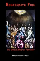 Focul subversiv, povestea nespusă a Rusaliilor - Subversive Fire, the Untold Story of Pentecost