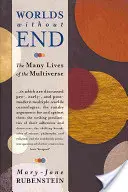 Lumi fără sfârșit: Numeroasele vieți ale multiversului - Worlds Without End: The Many Lives of the Multiverse