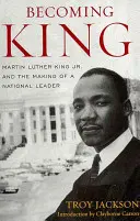 Becoming King: Martin Luther King Jr. și formarea unui lider național - Becoming King: Martin Luther King Jr. and the Making of a National Leader