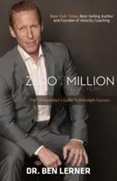 De la zero la un milion într-un an: Ghidul unui antreprenor către succesul peste noapte - Zero to a Million in One Year: An Entrepreneur's Guide to Overnight Success