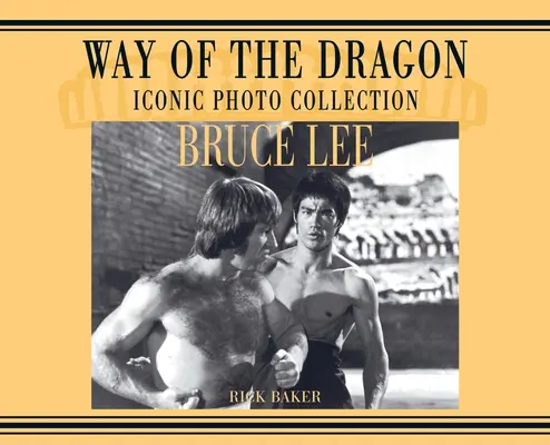 Bruce Lee. calea dragonului Colecție foto iconică - Bruce Lee. way of the Dragon Iconic photo collection